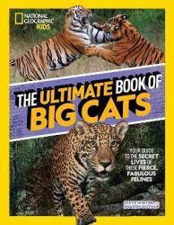 The Ultimate Book Of Big Cats - National Geographic Kids Hardcover