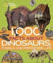1 000 Facts About Dinosaurs Fossils And Prehistoric Life Hardcover