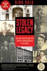 Stolen Legacy - Nazi Theft And The Quest For Justice At Krausenstrasse 17 18 Berlin Paperback