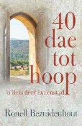 40 Dae Tot Hoop - & 39 N Reis Deur Lydenstyd Afrikaans Paperback