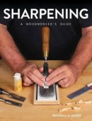 Sharpening: A Woodworker& 39 S Guide Paperback