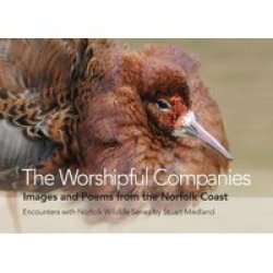 The Worshipful Companies - Images And Poems From The Norfolk Coast Hardcover