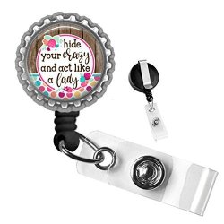Hide Your Crazy And Act Like A Lady Silver Retractable Badge Reel Id Tag Holder By Geek Badges
