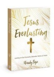 Jesus Everlasting - Leaning On Our Counselor Defender Father And Friend Paperback