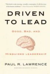 Driven To Lead - Good Bad And Misguided Leadership hardcover