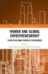 Women And Global Entrepreneurship - Contextualising Everyday Experiences Hardcover