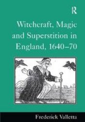 Witchcraft, Magic and Superstition, 1640-70