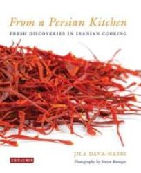 From A Persian Kitchen - Fresh Discoveries In Iranian Cooking hardcover