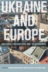 Ukraine And Europe - Cultural Encounters And Negotiations Hardcover