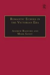 Romantic Echoes in the Victorian Era The Nineteenth Century Series