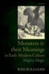 Monsters And Their Meanings In Early Modern Culture - Mighty Magic Hardcover