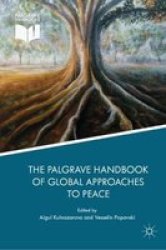 The Palgrave Handbook Of Global Approaches To Peace Hardcover 1ST Ed. 2019