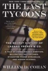 The Last Tycoons - The Secret History Of Lazard Freres And Co. paperback