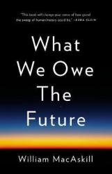 What We Owe The Future - William Macaskill Hardcover