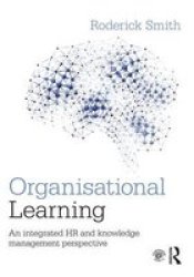 Organisational Learning - An Integrated Hr And Knowledge Management Perspective Hardcover
