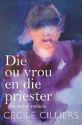 Die Ou Vrou En Die Priester En Ander Verhale Afrikaans Paperback