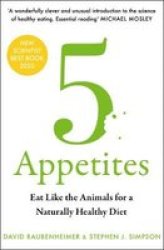 5 Appetites - Eat Like The Animals For A Naturally Healthy Diet Paperback