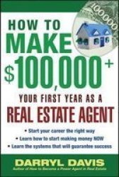 How To Make $100 000+ Your First Year As A Real Estate Agent Paperback