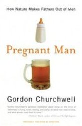 Pregnant Man: How Nature Makes Fathers Out of Men