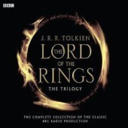 The Lord of the Rings: "The Fellowship of the Ring", "The Two Towers", "The Return of the King" BBC Radio Collection