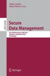 Secure Data Management: 7TH Vldb Workshop Sdm 2010 Singapore September 17 2010 Proceedings - Willem Jonker Paperback