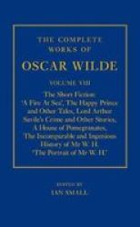 The Complete Works Of Oscar Wilde: Volume Viii: The Short Fiction