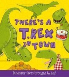 What If A Dinosaur: There& 39 S A T-rex In Town Paperback