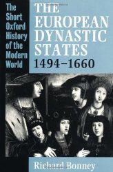 The European Dynastic States 1494-1660 Short Oxford History Of The Modern World By Bonney Richard Published By Oup Oxford 1991