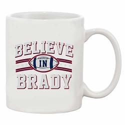 Believe In Brady Ball Football Sports Game Fan Wear White Coffee Mug White 11 Oz