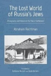 The Lost World Of Russia& 39 S Jews - Ethnography And Folklore In The Pale Of Settlement Paperback
