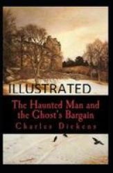 The Haunted Man And The Ghost& 39 S Bargain Illustrated Paperback