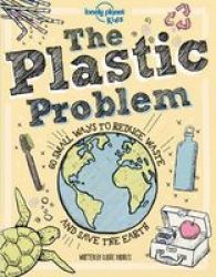 The Plastic Problem - 50 Small Ways To Reduce Waste And Help Save The Earth Hardcover