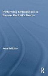 Performing Embodiment In Samuel Beckett's Drama hardcover