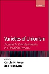 Oxford University Press, Usa Varieties of Unionism: Strategies for Union Revitalization in a Globalizing Economy