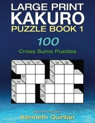 Large Print Kakuro Puzzle Book 1: 100 Cross Sums Puzzles