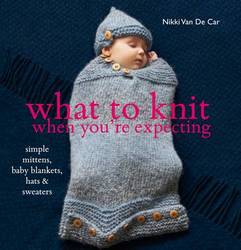 What To Knit When You're Expecting: 28 Simple Mittens Baby Blankets Hats And Sweaters