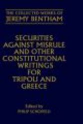 Securities Against Misrule and Other Constitutional Writings for Tripoli and Greece Collected Works of Jeremy Bentham