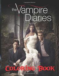 The Vampire Diaries Coloring Book: If You Are A Fan Of The Vampire Diaries You Will Love This Coloring Book With High Quality Characters And Beautiful Scenes Images