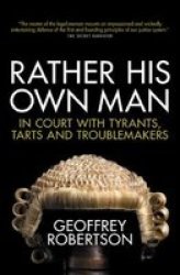 Rather His Own Man - In Court With Tyrants Tarts And Troublemakers Paperback