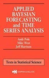Applied Bayesian Forecasting and Time Series Analysis Chapman & Hall CRC Texts in Statistical Science