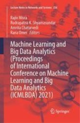 Machine Learning And Big Data Analytics Proceedings Of International Conference On Machine Learning And Big Data Analytics Icmlbda 2021 Paperback 1ST Ed. 2022