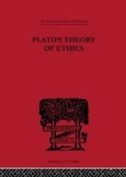 Plato's Theory of Ethics: The Moral Criterion and the Highest Good International Library of Philosophy