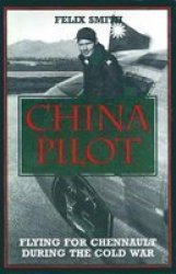 China Pilot - Flying For Chennault During The Cold War Paperback