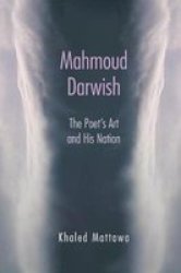 Mahmoud Darwish - The Poet& 39 S Art And His Nation Hardcover