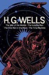 World Classics Library: H. G. Wells - The War Of The Worlds The Invisible Man The First Men In The Moon The Time Machine Hardcover