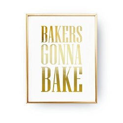 Bakers Gonna Bake Kitchen Wall Art Funny Quote Cooking Decor Real Gold Foil Print Typography Print Baking Kitchen Decor Bake Print