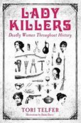 Lady Killers: Deadly Women Throughout History Paperback