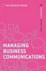 Managing Business Communications - Your Guide To Getting It Right Paperback