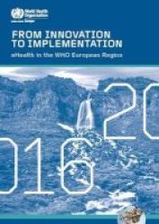 From Innovation To Implementation? - Ehealth In The Who European Region 2016 Paperback