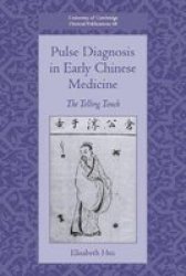 Pulse Diagnosis In Early Chinese Medicine - The Telling Touch Paperback